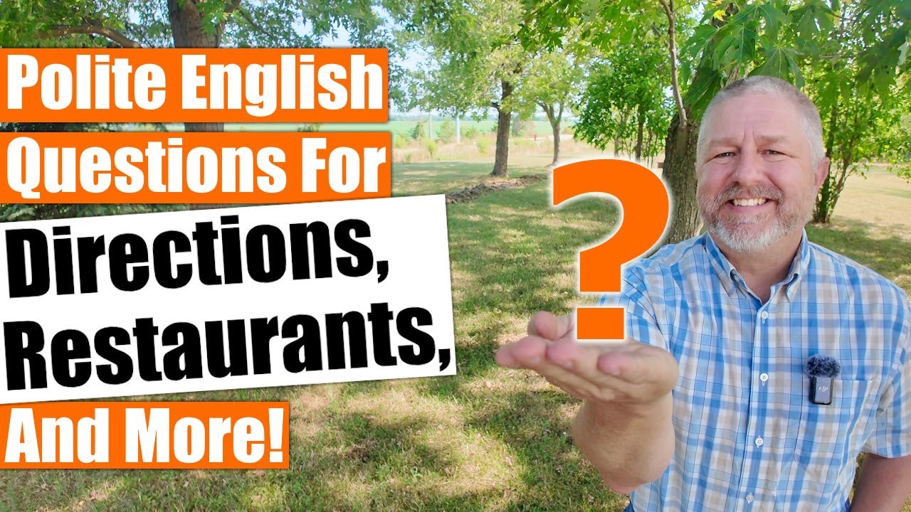 Learn How To Ask Polite English Questions For Directions, In Restaurants, Suggestions, and More!